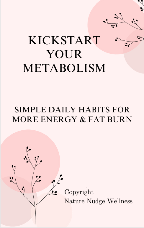 E-book- KICKSTART  YOUR  METABOLISM  SIMPLE DAILY HABITS FOR  MORE ENERGY & FAT BURN